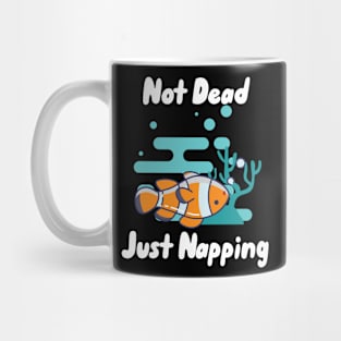 Not Dead Just Napping Mug